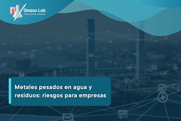 metales-pesados-en-agua-y-residuos-riesgos-para-empresas