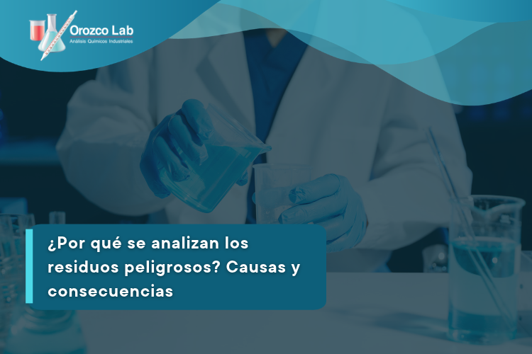 por-que-se-analizan-los-residuos-peligrosos-causas-y-consecuencias