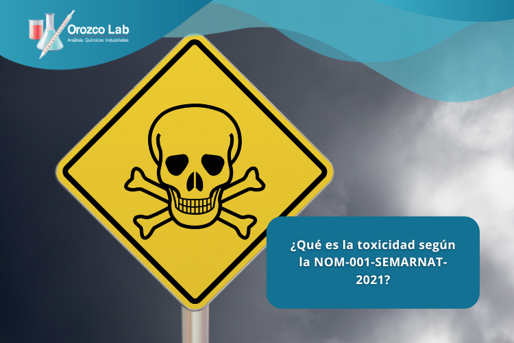 que-es-la-toxicidad-segun-la-nom-001-semarnat-2021 ¿Qué es la toxicidad según la NOM-001-SEMARNAT-2021?