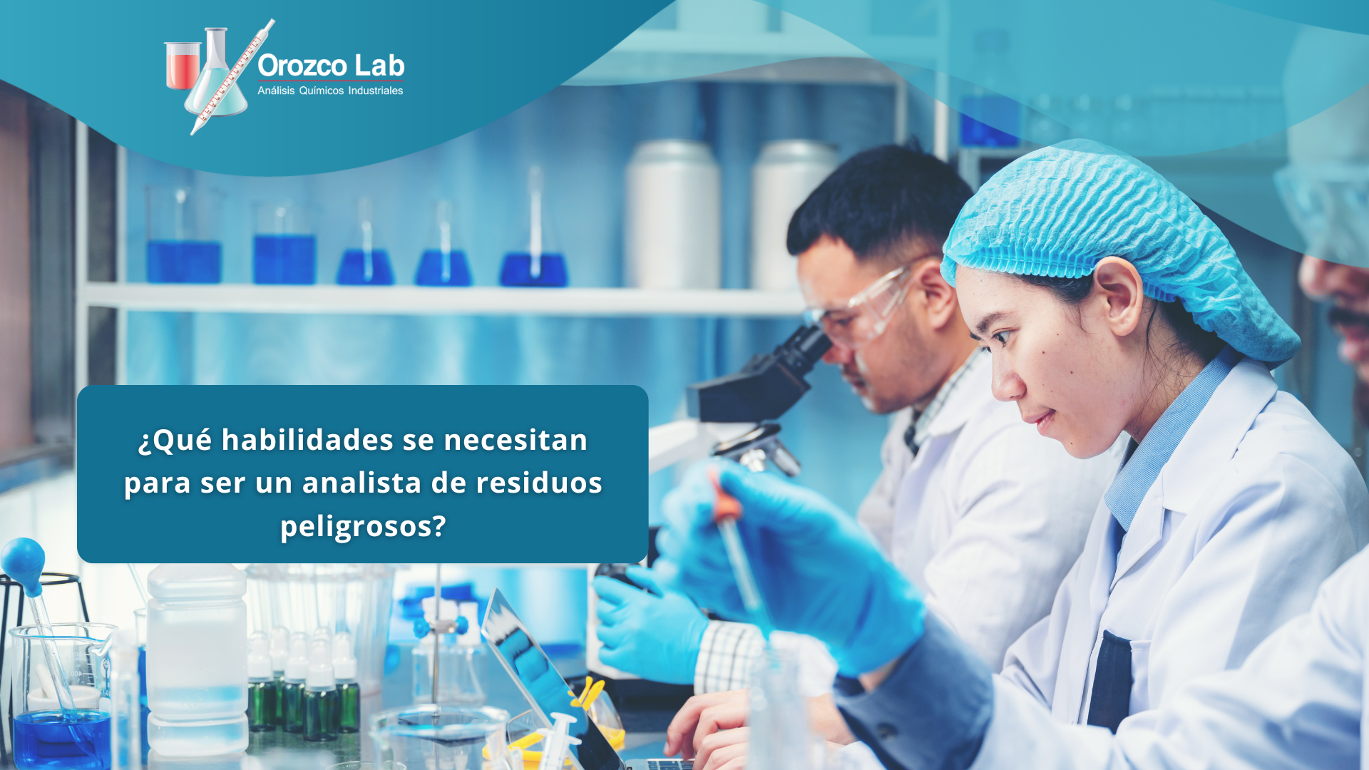 que-habilidades-se-necesitan-para-ser-un-analista-de-residuos-peligrosos ¿Qué habilidades se necesitan para ser un analista de residuos peligrosos?