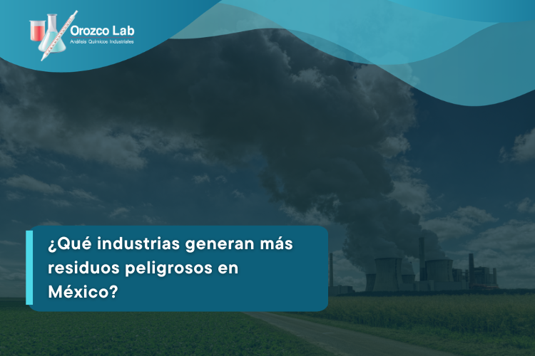que-industrias-generan-mas-residuos-peligrosos-en-mexico