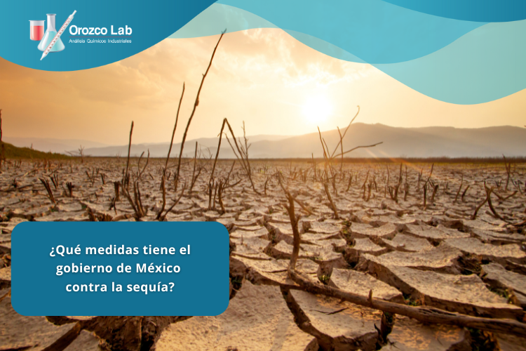 ¿Qué medidas tiene el gobierno de México contra la sequía? 