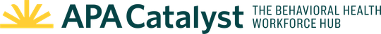 APA Catalyst, the Behavioral Health Workforce Hub