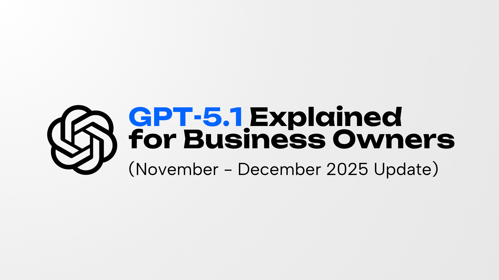 Logo and text: GPT-5.1 Explained for Business Owners (November - December 2026 Update).