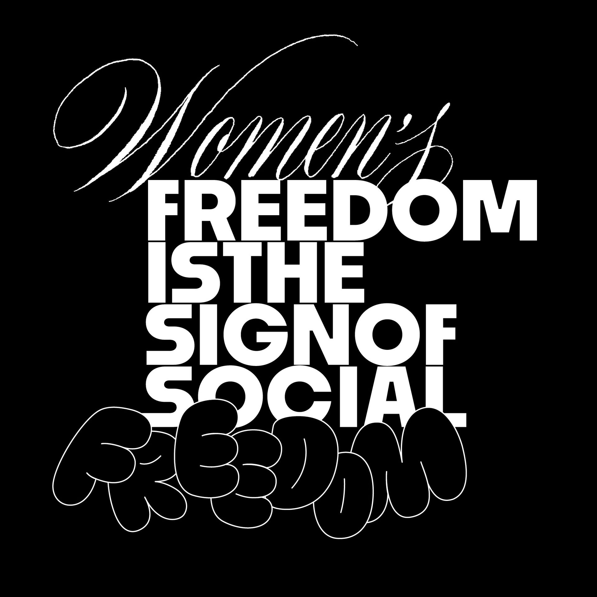 Stylized white protest text on black background reading “Women’s freedom is the sign of social freedom.”