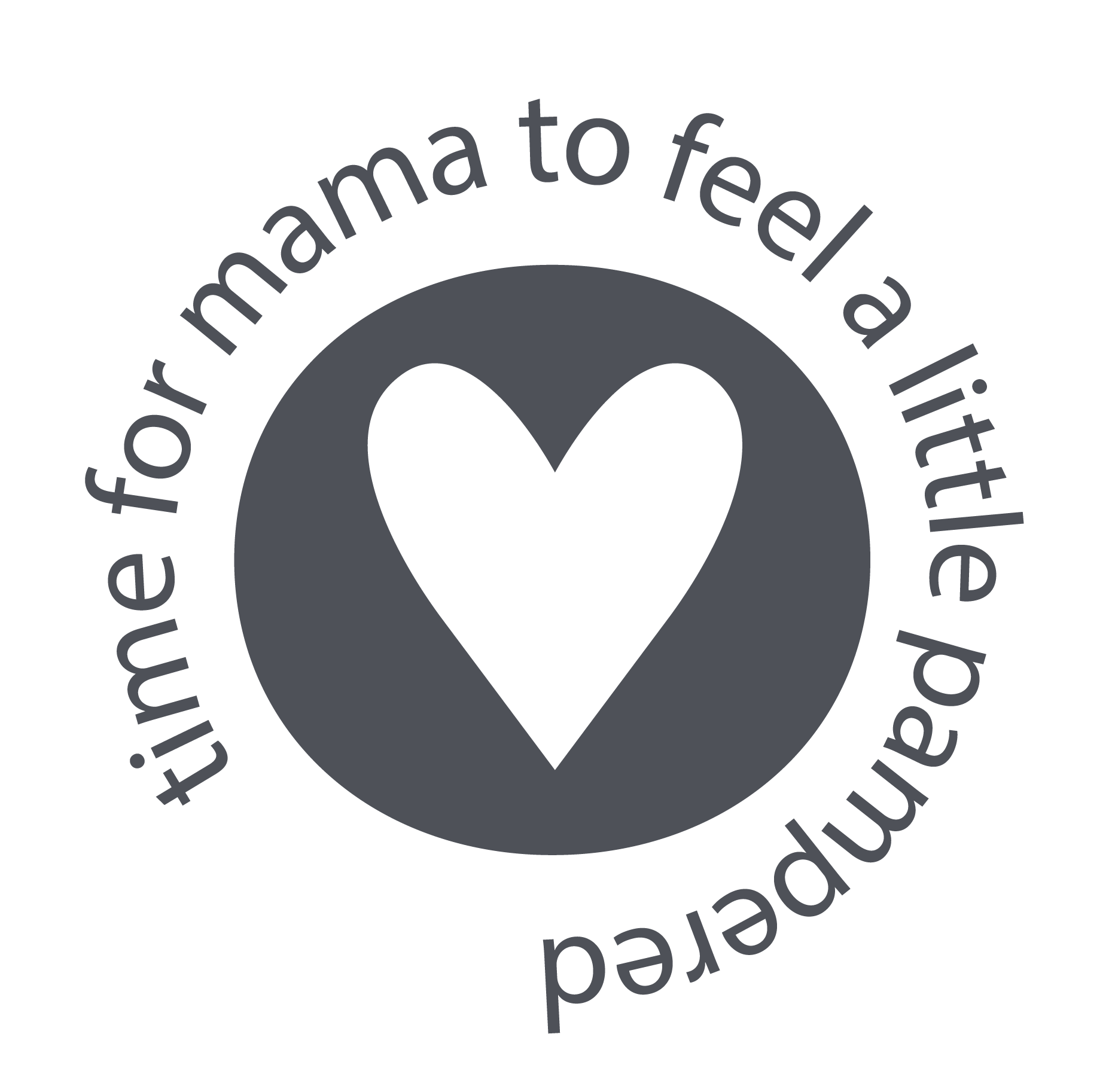 A logo with a heart in a circle that says `` time for mama to feel a little pampered ''.