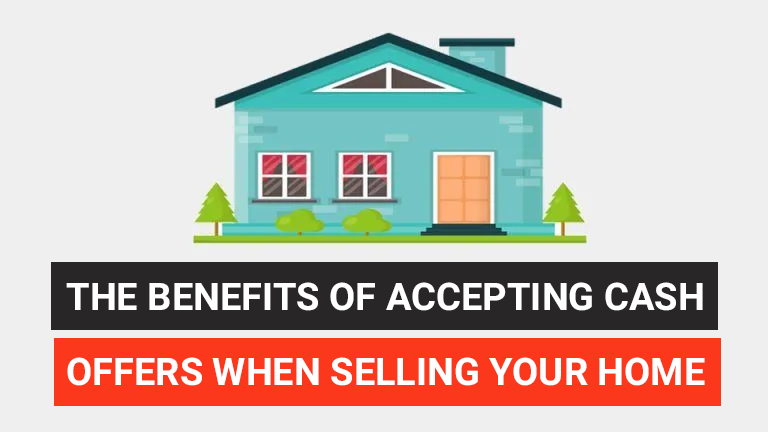The Benefits of Accepting Cash Offers When Selling Your Home