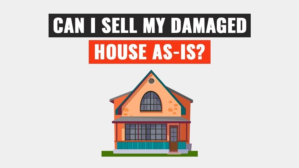 Can i sell my damaged house as-is ?