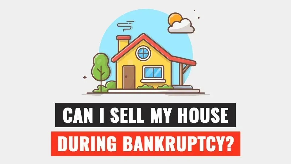 Can i sell my house during bankruptcy ?