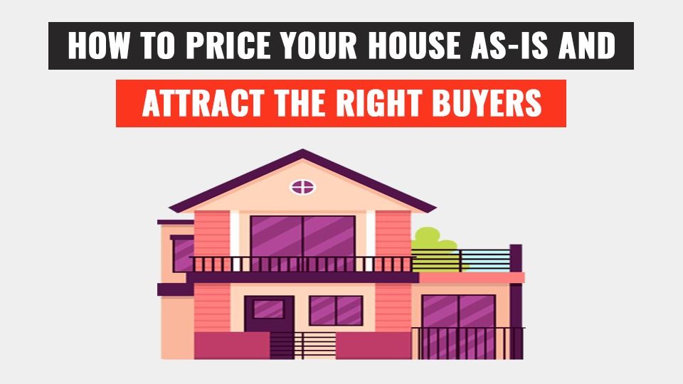 How to price your house as is and attract the right buyers
