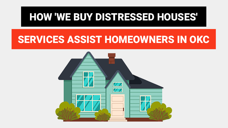 How 'We Buy Distressed Houses' Companies Help Homeowners in OKC