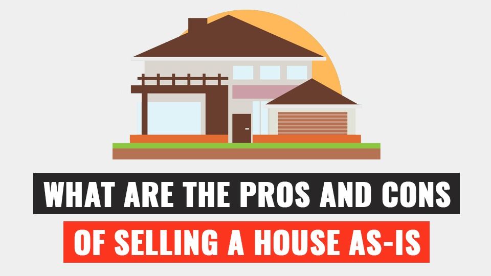 A picture of a house with the words what are the pros and cons of selling a house as-is