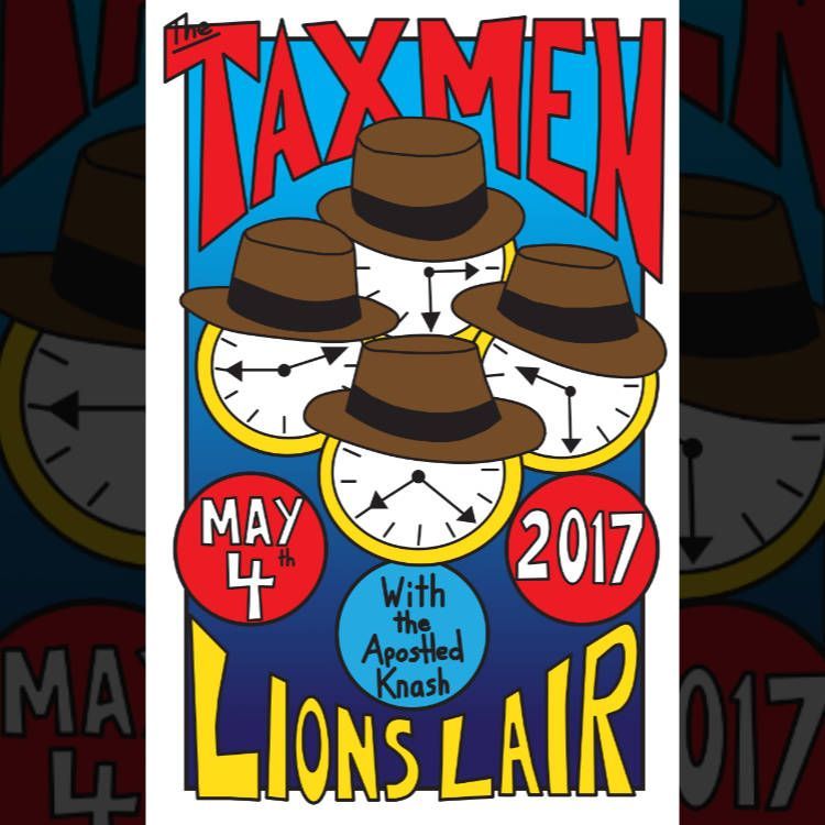 Poster for “Taxmen” by Lions Lair, featuring four cartoon faces in hats and the text “May 4, 2017.”