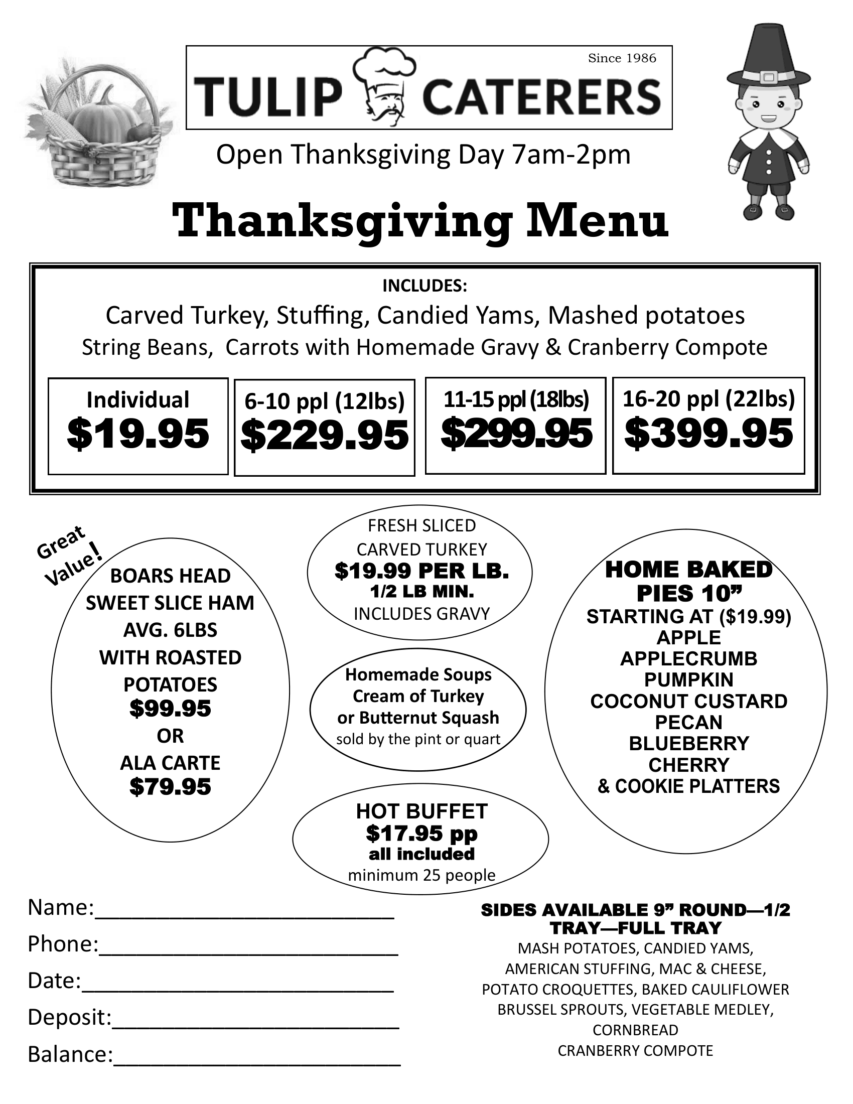 Thanksgiving Packages include roasted turkey, candied yams, mashed potatoes, string beans, carrots, homemade cranberry sauce & gravy - individual $12.95, 6-12 ppl $199.95, 11-15ppl $249.95, 18-20ppl $329.95. Free Pie apple, pumpkin or custard with package deal.