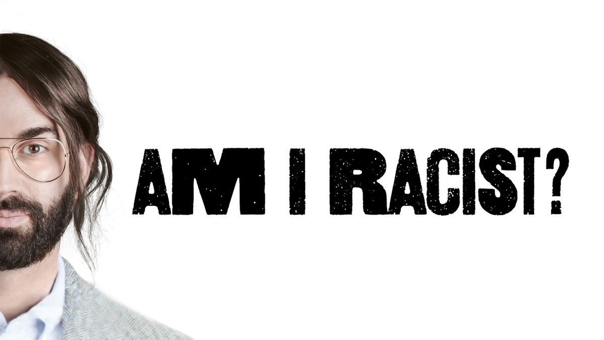 Am I Racist NOT WOKE SHOWS