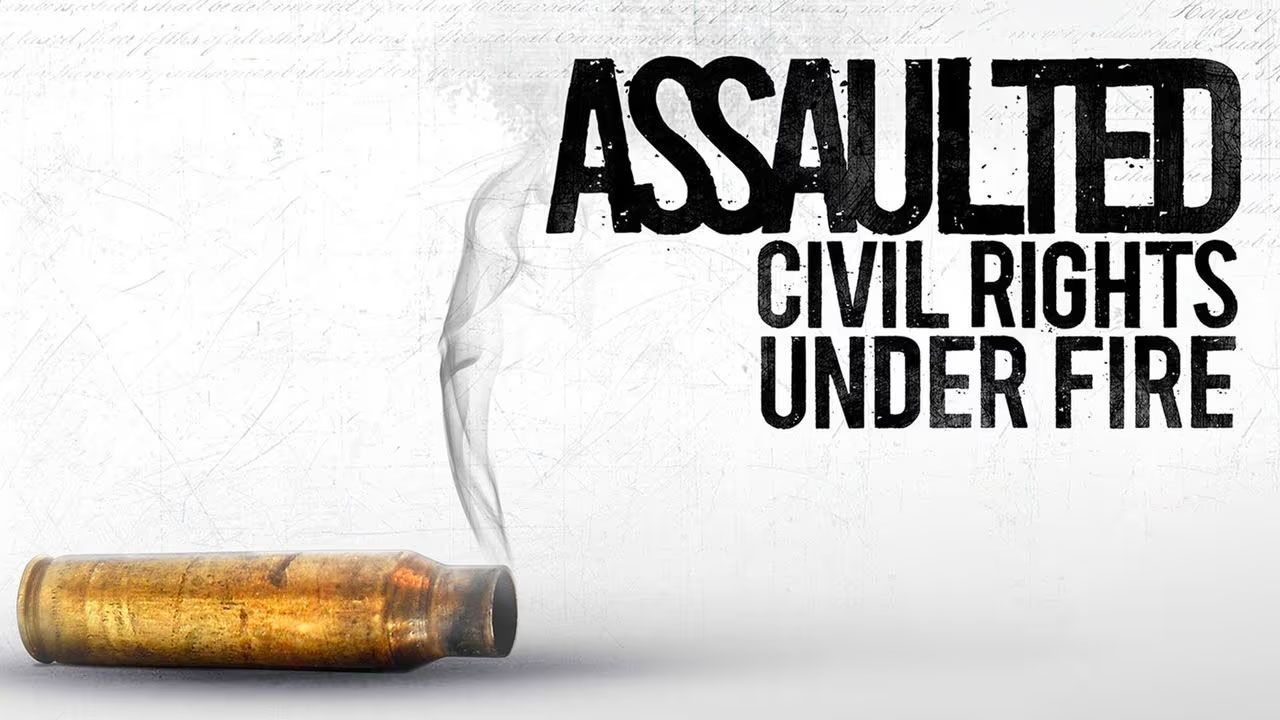 NOT WOKE SHOWS: Assaulted: Civil Rights Under Fire