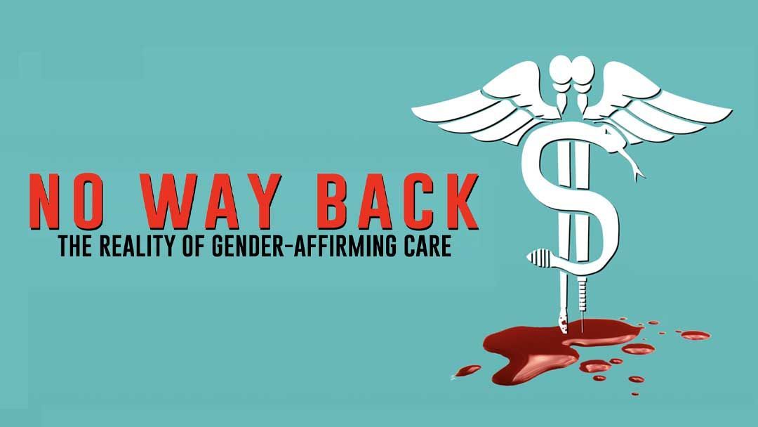 NOT WOKE SHOWS: No Way Back: The Reality of Gender-Affirming Care