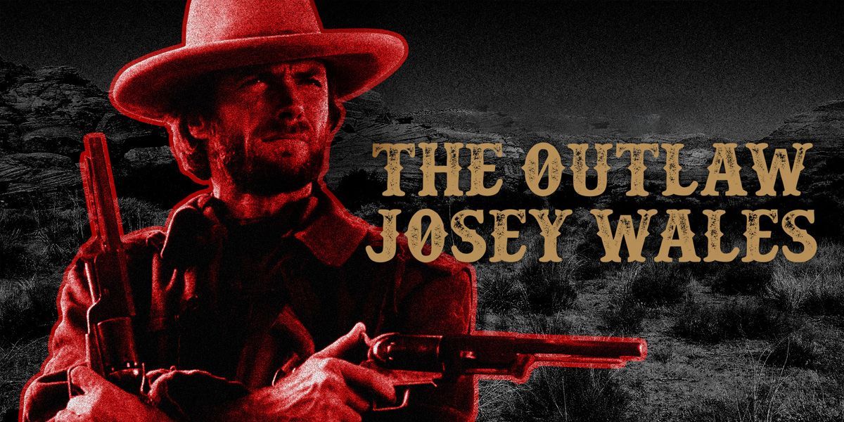 NOT WOKE SHOWS: The Outlaw Josey Wales