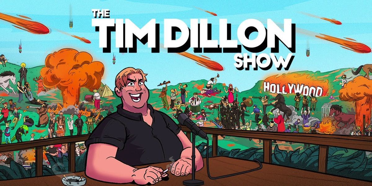 NOT WOKE SHOWS: The Tim Dillon Show
