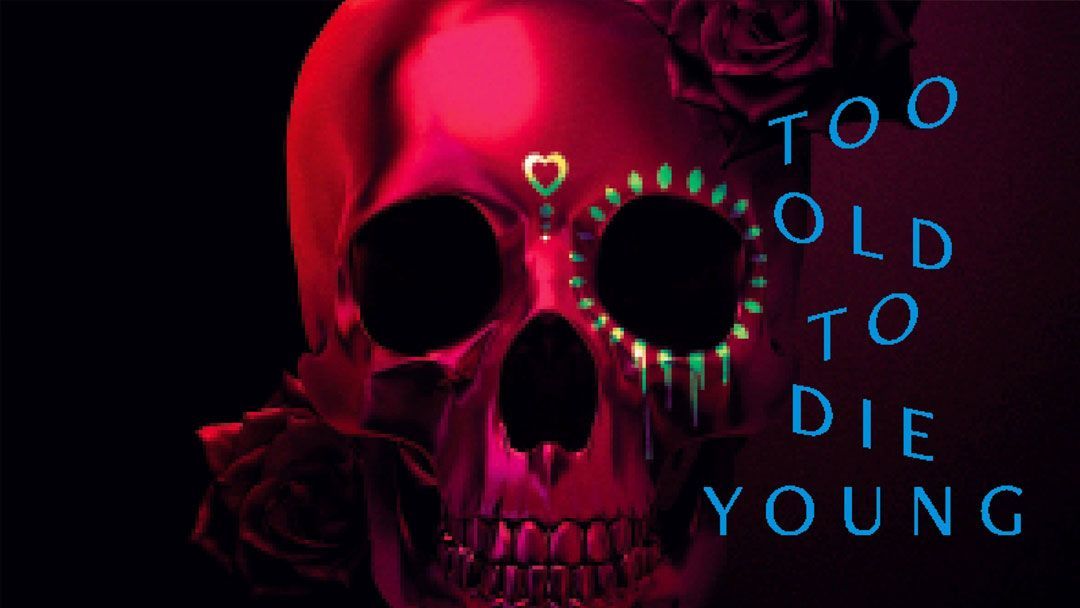 NOT WOKE SHOWS: Too Old to Die Young
