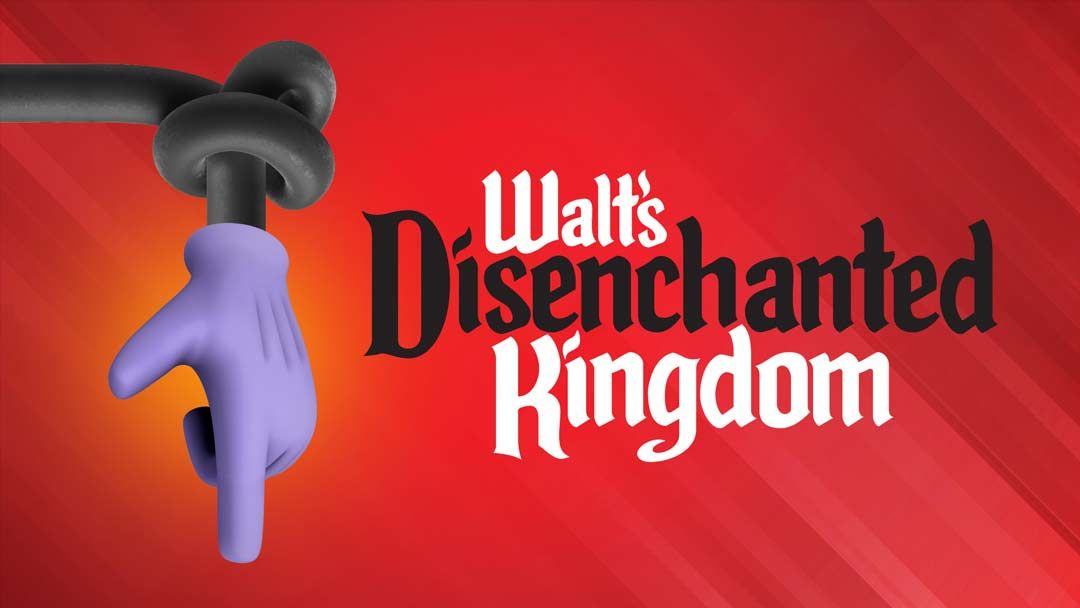NOT WOKE SHOWS: Walt's Disenchanted Kingdom