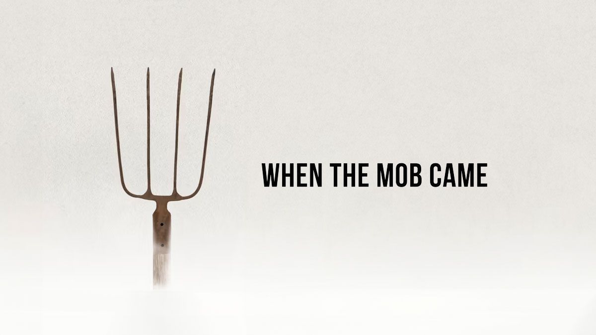 NOT WOKE SHOWS: When the Mob Came