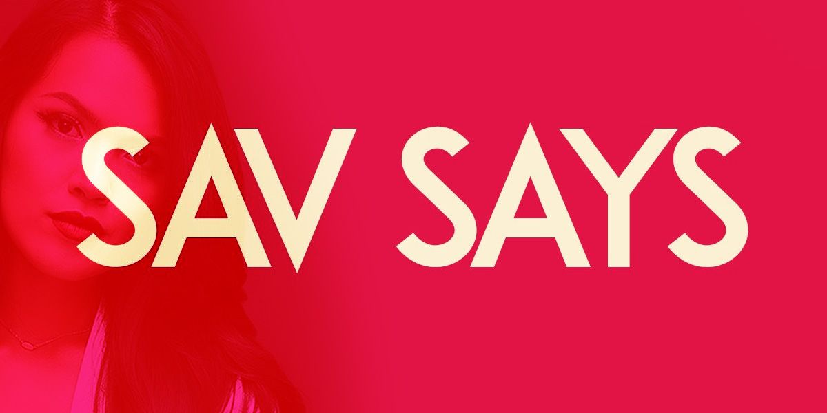 Sav Says