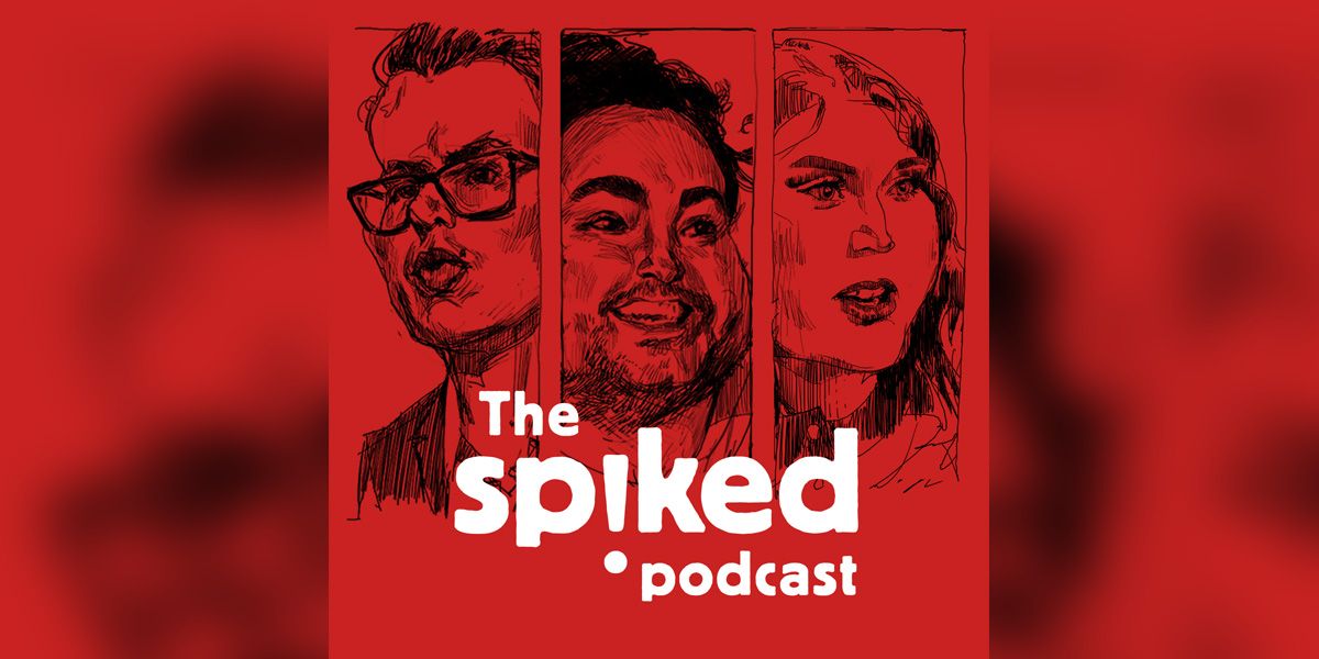 The Spiked Podcast