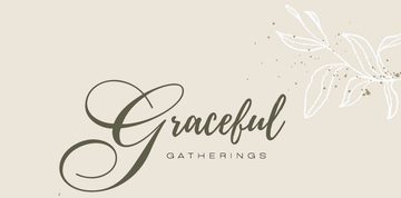 Graceful Gatherings Graceful Gatherings