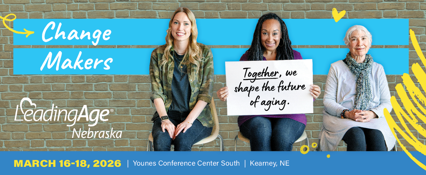 Three people smiling, one holding sign: “Together, we shape the future of aging.” Blue banner: “Change Makers.” LeadingAge Nebraska.
