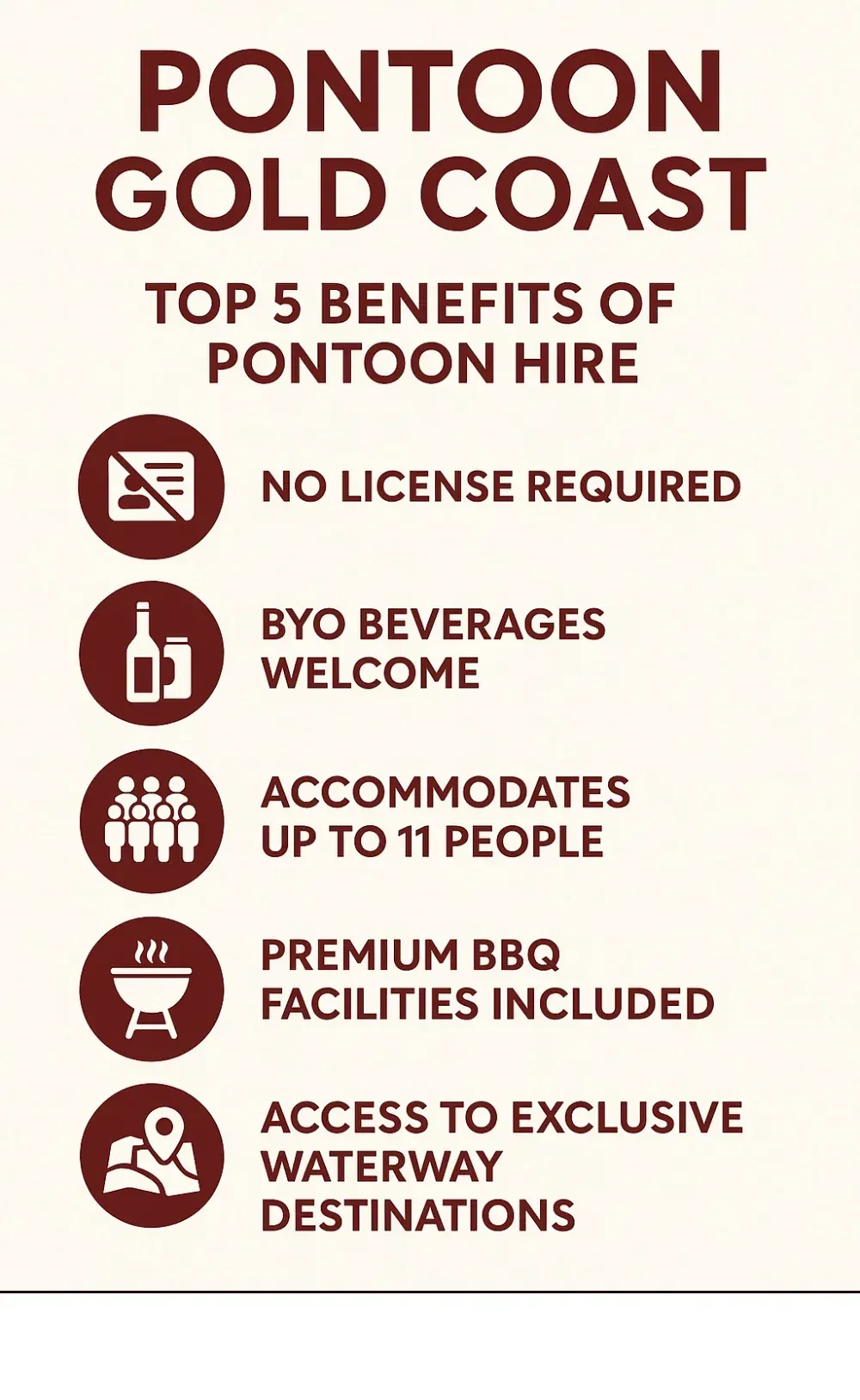 Infographic showing the top 5 benefits of pontoon hire on the Gold Coast: no license required, BYO beverages welcome, accommodates up to 11 people, premium BBQ facilities included, and access to exclusive waterway destinations - Pontoon Gold Coast infographic Infographic showing the top 5 benefits of pontoon hire on the Gold Coast: no license required, BYO beverages welcome, accommodates up to 11 people, premium BBQ facilities included, and access to exclusive waterway destinations - Pontoon Gold Coast infographic