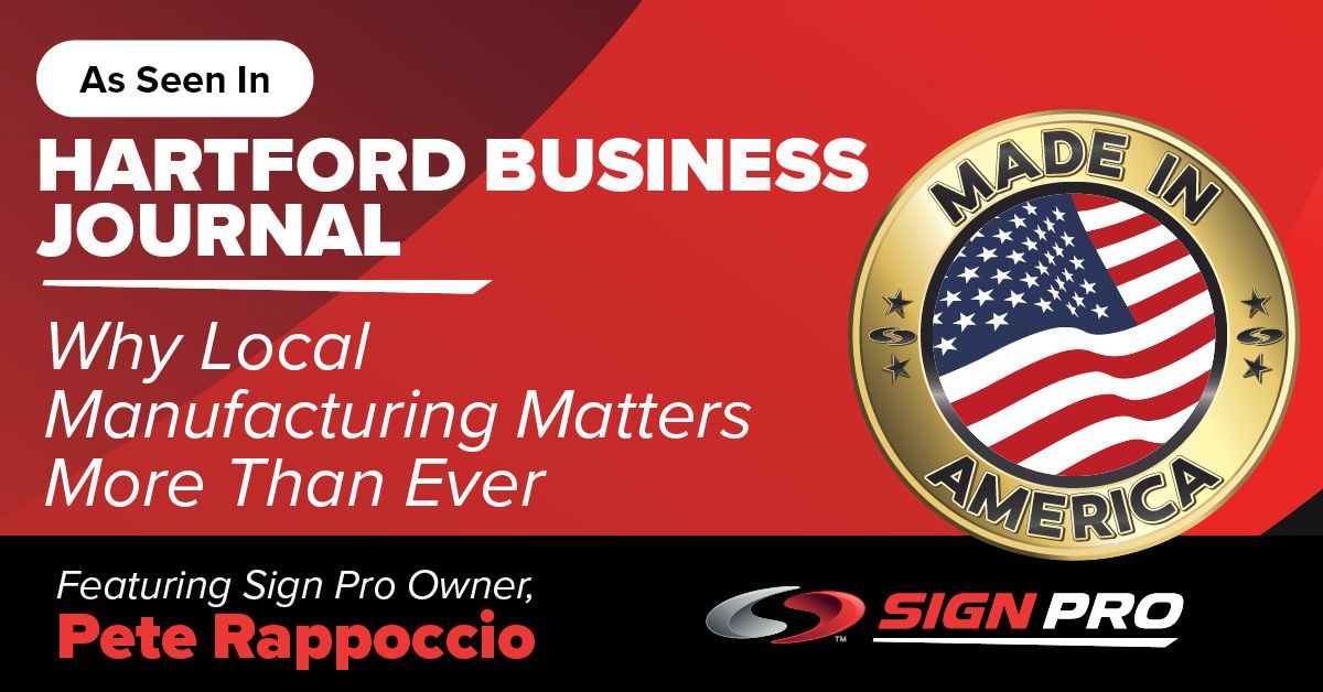 A graphic for Sign Pro featuring owner Pete Rappoccio, highlighted in the Hartford Business Journal for local manufacturing.