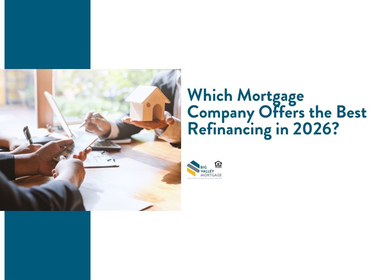 Blog  entitled Which Mortgage Company Offers the Best Refinancing in 2026? - Big Valley Mortgage