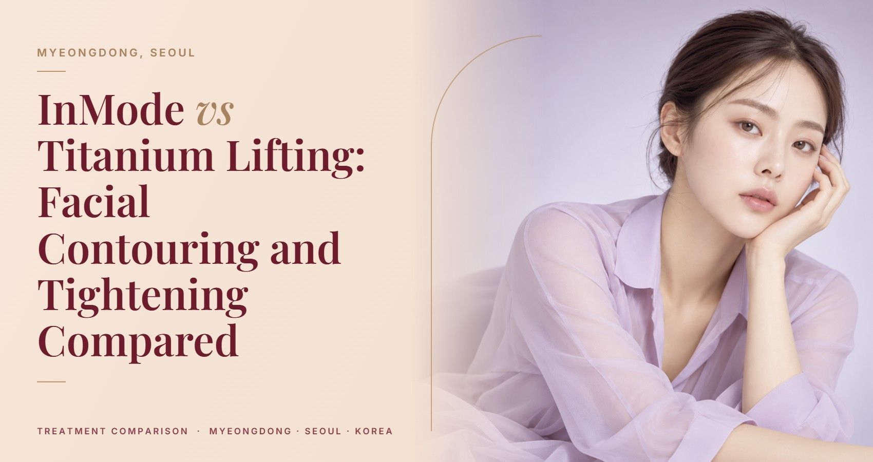 InMode vs Titanium Lifting: Facial Contouring and Tightening Compared — Myeongdong, Seoul