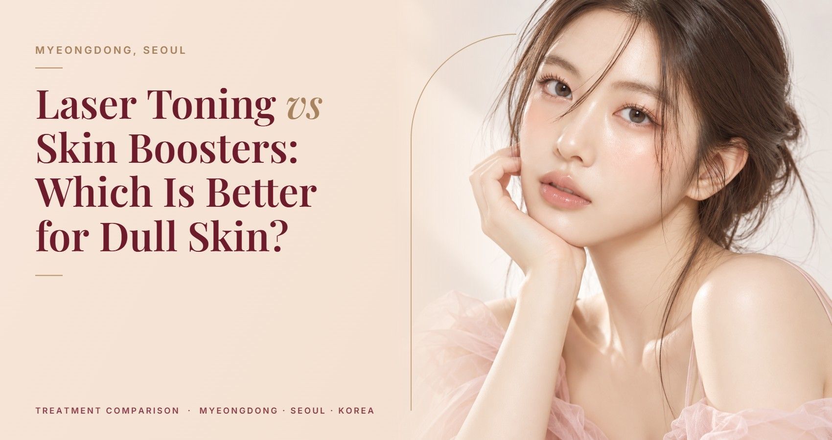 Laser Toning vs Skin Boosters: Which Is Better for Dull Skin? — Myeongdong, Seoul