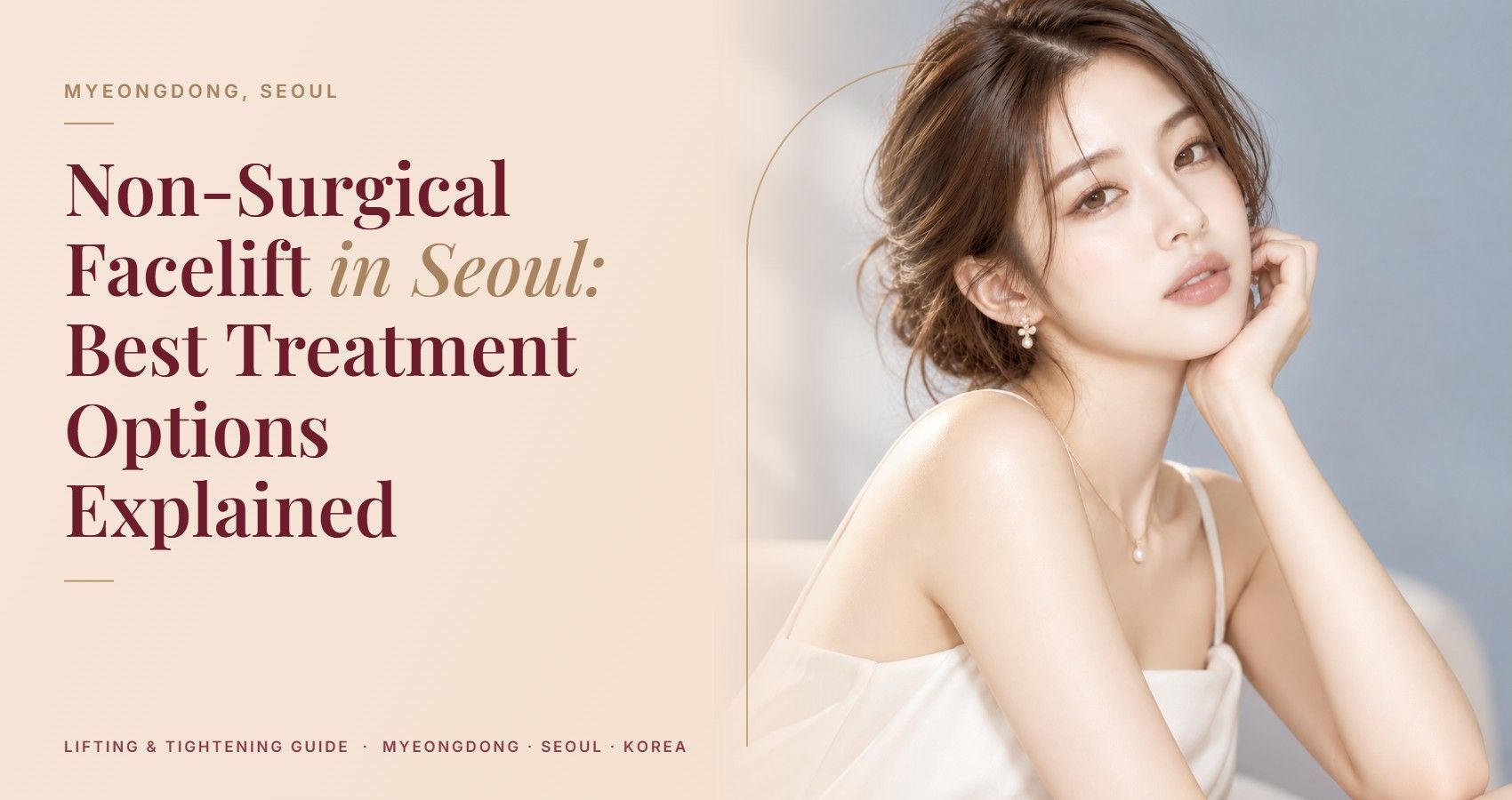Non-Surgical Facelift in Seoul: Best Treatment Options Explained — Myeongdong, Seoul