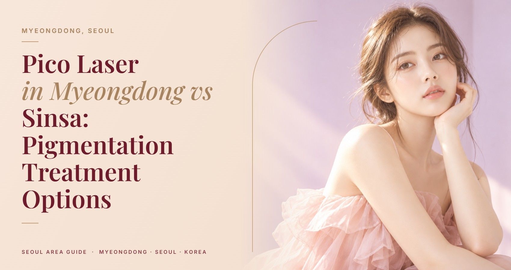 Pico Laser in Myeongdong vs Sinsa: Pigmentation Treatment Options — Myeongdong, Seoul