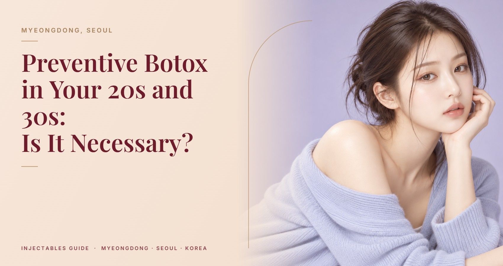 Preventive Botox in Your 20s and 30s: Is It Necessary? — Myeongdong, Seoul