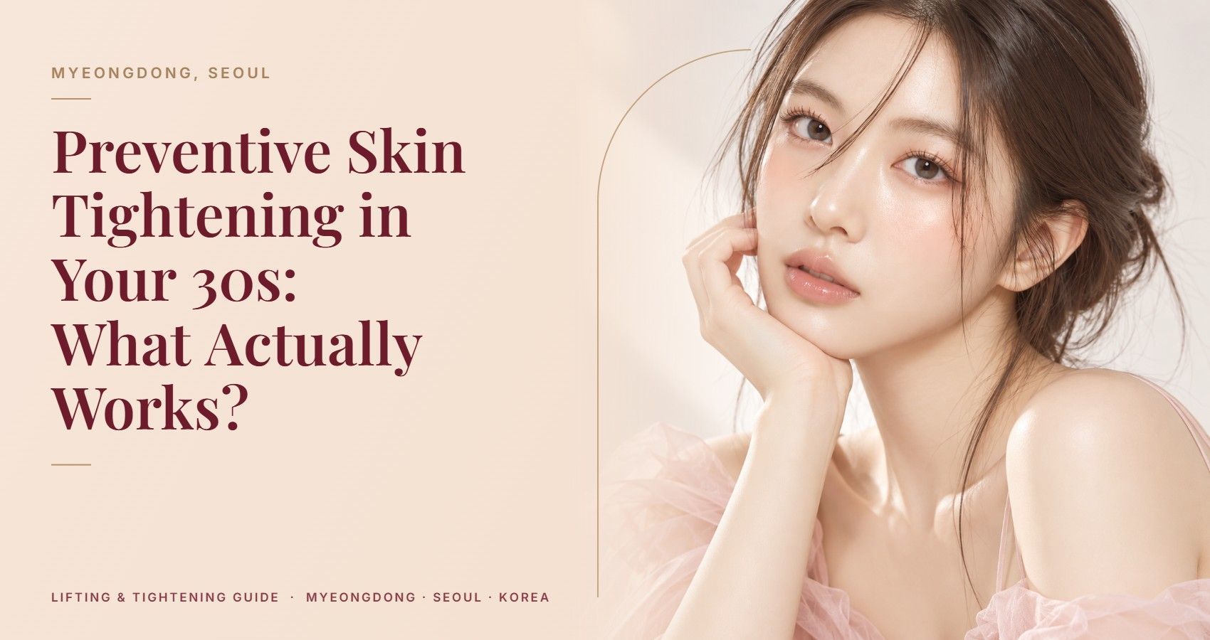 Preventive Skin Tightening in Your 30s: What Actually Works? — Myeongdong, Seoul