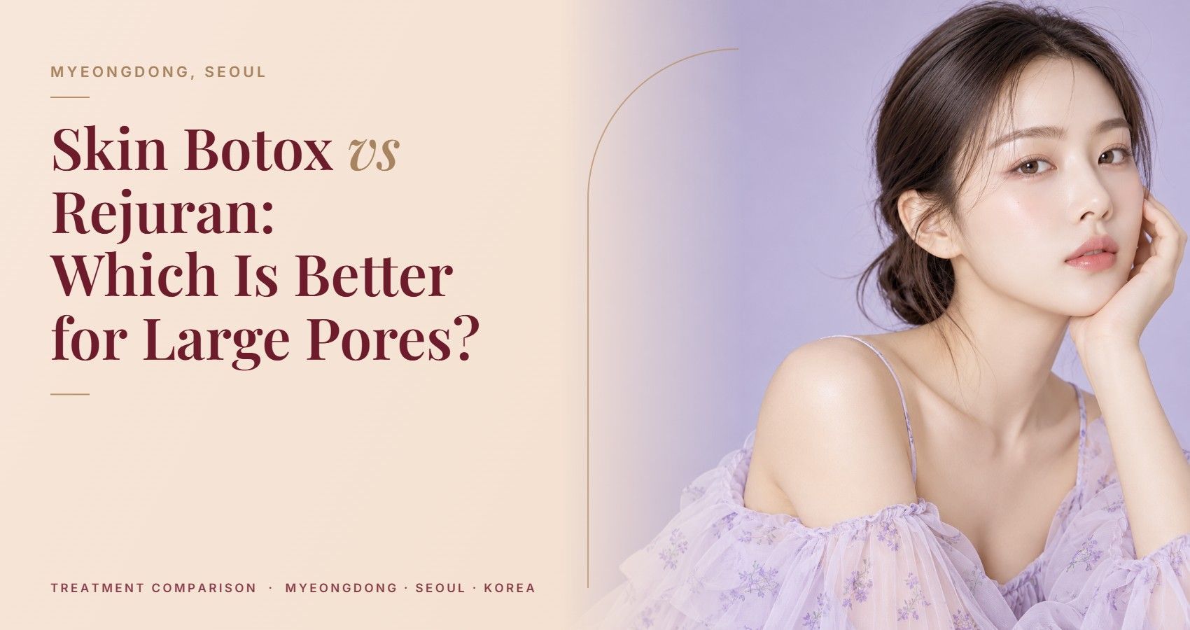 Skin Botox vs Rejuran: Which Is Better for Large Pores? — Myeongdong, Seoul