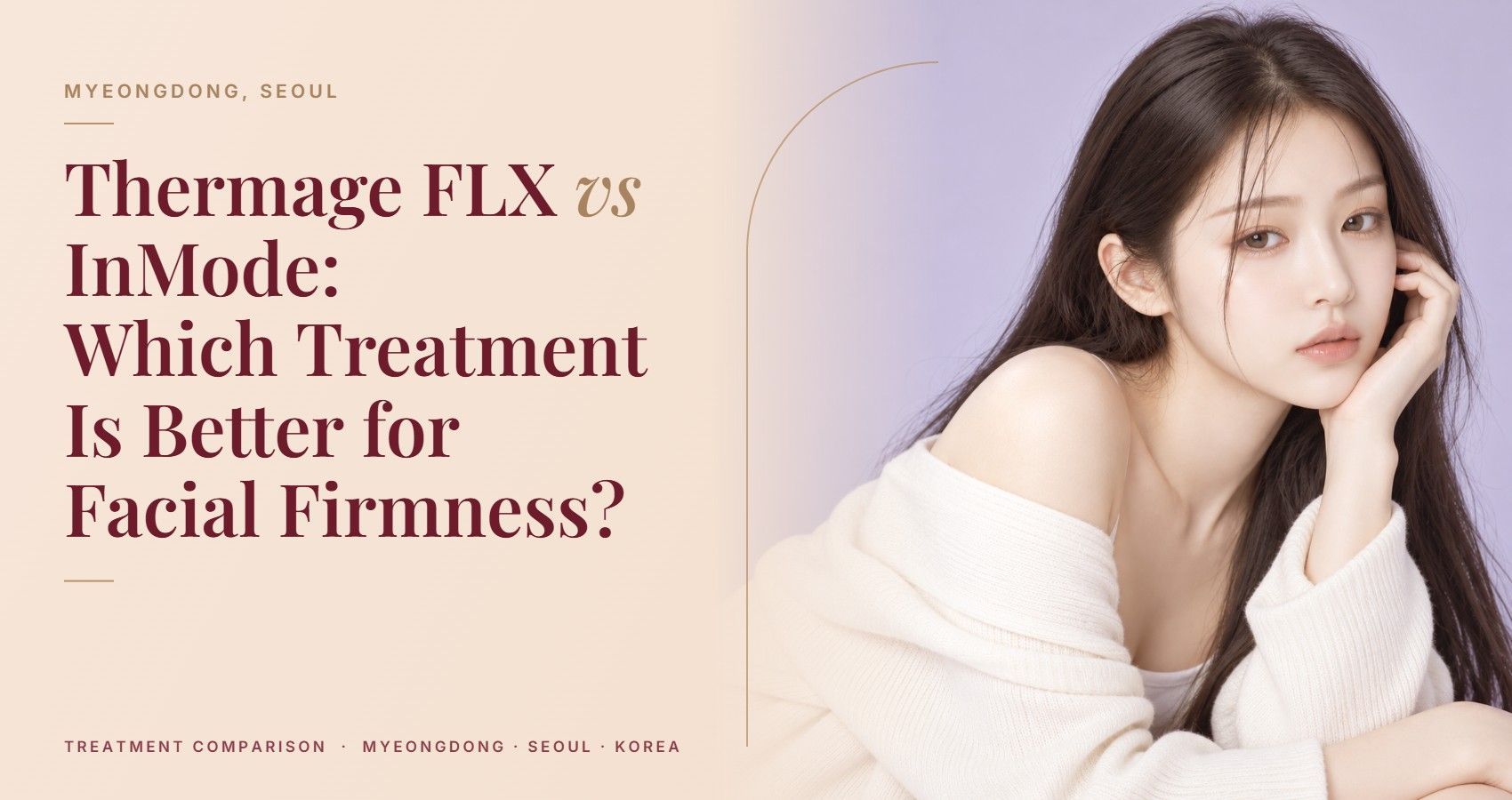 Thermage FLX vs InMode: Which Treatment Is Better for Facial Firmness? — Myeongdong, Seoul