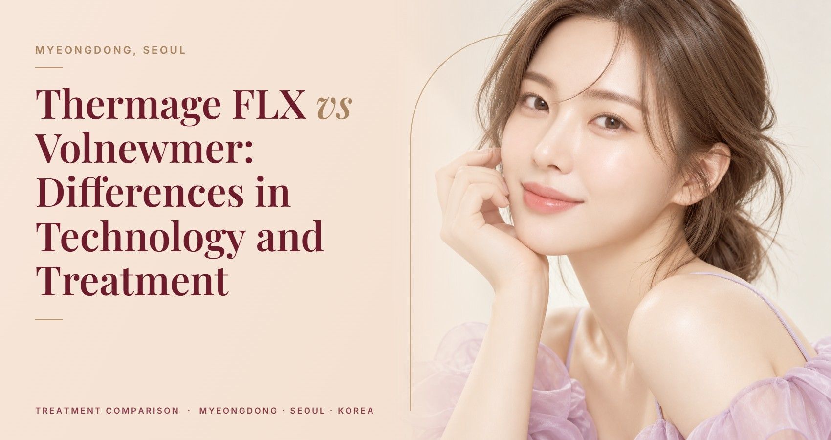 Thermage FLX vs Volnewmer: Differences in Technology and Treatment — Myeongdong, Seoul