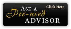 Black banner with gold script reading “Ask a Pre-need Advisor” and “Click Here” in the top right.