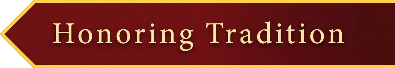 Maroon banner with gold border and the text “Honoring Tradition”