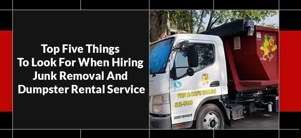 Top Five Things To Look For When Hiring Junk Removal And Dumpster Rental Service
