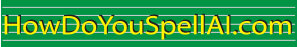 Green banner with yellow text reading “HowDoYouSpellAI.com”