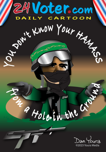 24Voter.com daily cartoon: masked figure in green with “You Don’t Know Your Hamas” and “from a hole in the ground” text