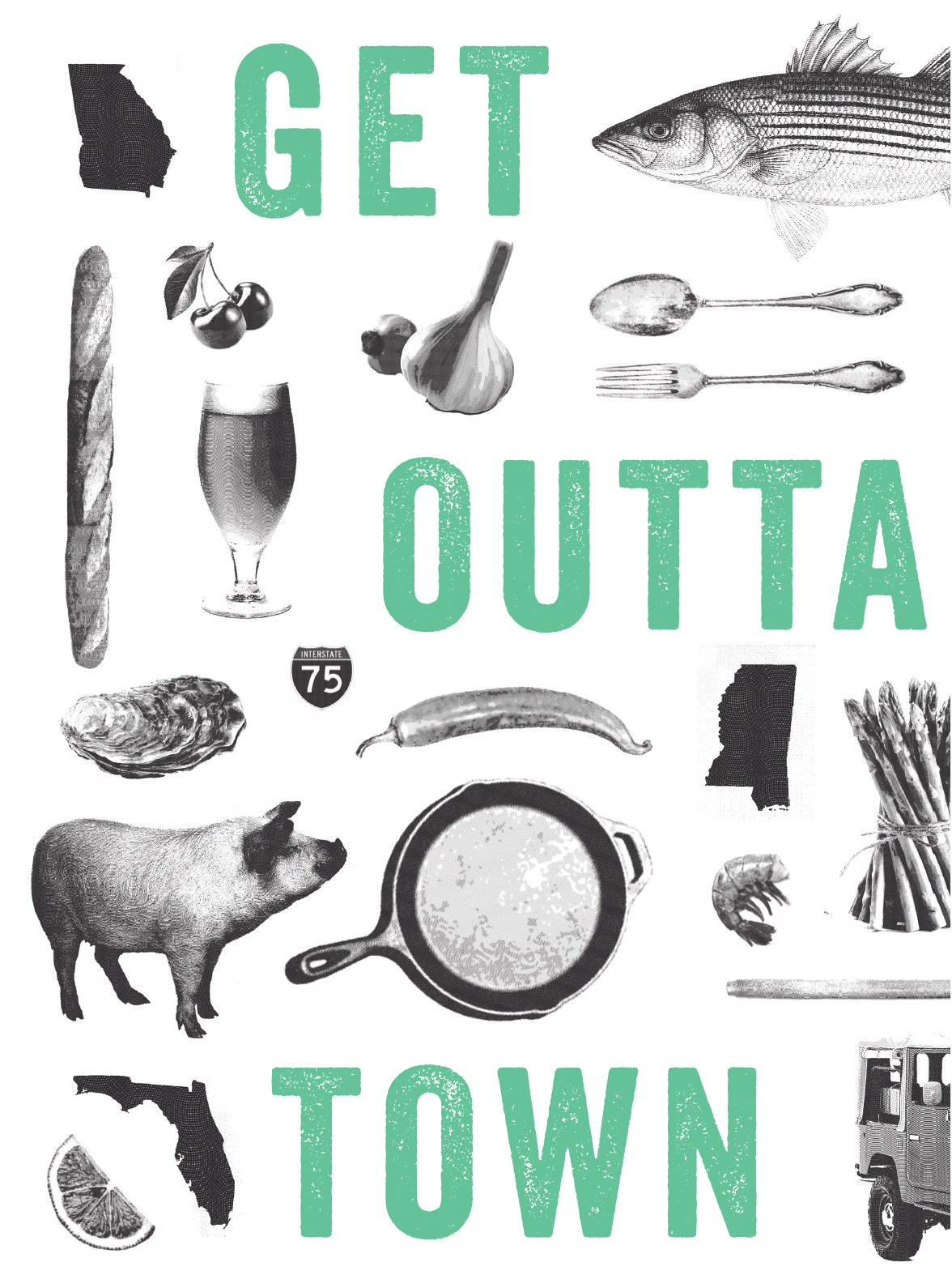 Black-and-white collage with green text reading “GET OUTTA TOWN” and assorted food illustrations