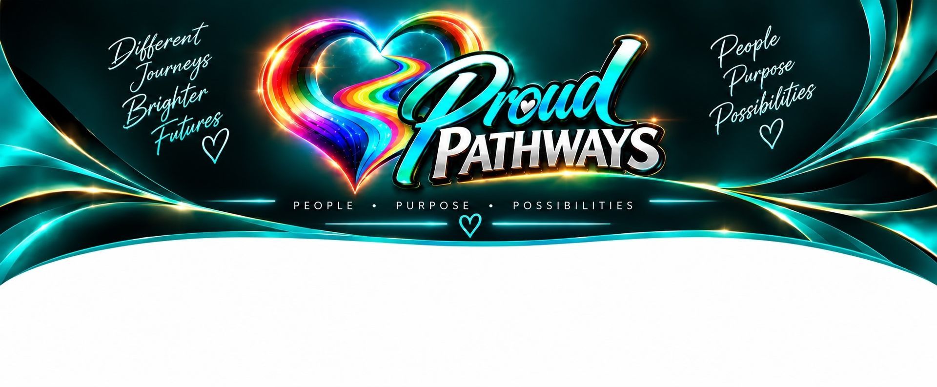 Proud Pathways. Different Journeys. Brighter Futures. People, Purpose, Possibilities.