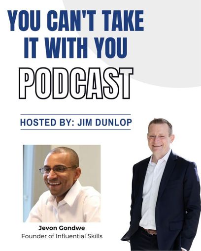 Album Cover for You Can't Take it With you Podcast Showing a Photo of Jevon Gondwe and Jim Dunlop